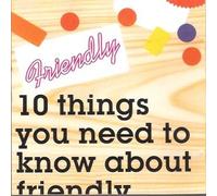 Friendly - 10 Things You Need To Know About Friendly
