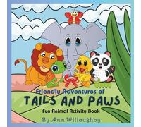 Friendly Adventures of Tails and Paws: Fun Animal Activity Book