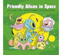 Friendly Aliens in Space: Cute and Easy Space-Themed Coloring Book