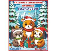 Friendly Animals Christmas Coloring Book 11: Cute and Creative Designs for Seasonal Joy | Festive Holiday Fun for Kids Ages 4-8 | Big 8.5 x 11 Activity Pad with 50 Pages |