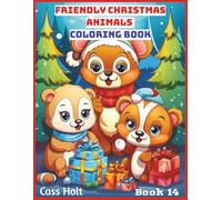 Friendly Animals Christmas Coloring Book 14: Cute and Creative Designs for Seasonal Joy | Festive Holiday Fun for Kids Ages 4-8 | Big 8.5 x 11 Activity Pad with 50 Pages |