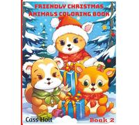 Friendly Animals Christmas Coloring Book 2: Cute and Creative Designs for Seasonal Joy | Festive Holiday Fun for Kids Ages 4-8 | Big 8.5 x 11 Activity Pad with 50 Pages |