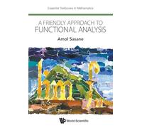 Friendly Approach To Functional Analysis, A: 0 (Essential Textbooks in Mathematics)