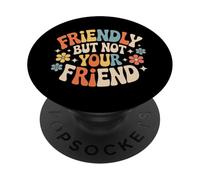 Friendly But Not Your Friend Boundary Setting |- PopSockets Adhesive PopGrip