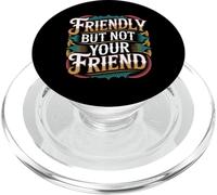 Friendly But Not Your Friend Boundary Setting - PopSockets PopGrip for MagSafe