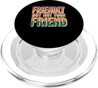 Friendly But Not Your Friend Boundary Setting - PopSockets PopGrip for MagSafe