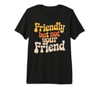 Friendly But Not Your Friend Boundary Setting Premium T-Shirt