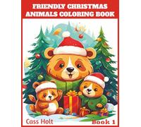 Friendly Christmas Animals Coloring Book 1: Cute and Creative Designs for Seasonal Joy | Festive Holiday Fun for Kids Ages 4-8 | Big 8.5 x 11 Activity Pad with 50 Pages |