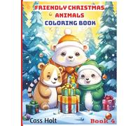 Friendly Christmas Animals Coloring Book 4: Cute and Creative Designs for Seasonal Joy | Festive Holiday Fun for Kids Ages 4-8 | Big 8.5 x 11 Activity Pad with 50 Pages |