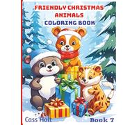 Friendly Christmas Animals Coloring Book 7: Cute and Creative Designs for Seasonal Joy | Festive Holiday Fun for Kids Ages 4-8 | Big 8.5 x 11 Activity Pad with 50 Pages |
