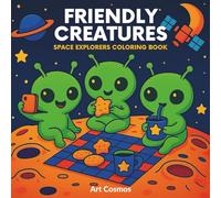 Friendly Creatures: Space Explorers: Coloring Book
