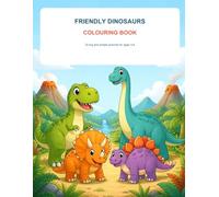 Friendly Dinosaurs Colouring Book: 30 Big and Simple Prehistoric Pictures for Little Dino Fans Ages 3-6
