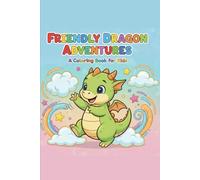 Friendly Dragon Adventures: A Coloring Book for Kids: 40 Adorable Pages of Playful Dragons for Toddlers and Preschoolers