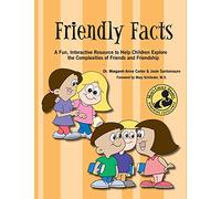 Friendly Facts: A Fun, Practical, Interactive Resource to Help Children Explore the Complexities of Friends and Friendship