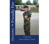 Friendly Fire: A story of Prince Albert's Troop: Volume 4 (George Ashley Mysteries)
