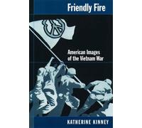 Friendly Fire: American Images of the Vietnam War by Kinney (English) Paperback