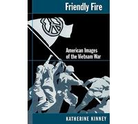 Friendly Fire: American Images of the Vietnam War. Kinney 9780195141962 New<|