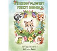 Friendly Flowery Forest Animals: A Sweet Children's Coloring Book (Friendly Flowery Animals Coloring Books)