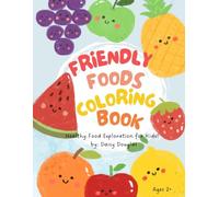 Friendly Foods Coloring Book: Healthy Food Exploration Coloring Book for Kids!