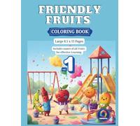 Friendly Fruits Coloring Book: Learn to Color with Easy Reference Guides (Ages 5+) | Fun Educational Food Activity Book | Big Simple Designs | Easy & Relaxing