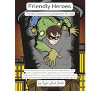 Friendly Heroes: A Fun Superhero Coloring Book for Kids Ages 4-8 - Bold Illustrations for Young Artists Who Love Heroes and Adventure