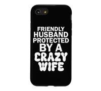 Friendly Husband Protected by a Crazy Wife Case for iPhone SE (2020) / 7/8
