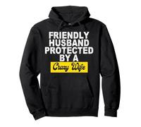 Friendly Husband Protected by a Crazy Wife Pullover Hoodie