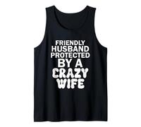 Friendly Husband Protected by a Crazy Wife Tank Top