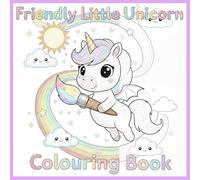 Friendly Little Unicorn: Adult/Teens Colouring Book | 50 Cute and Funny Scenes | Relax and Unwind with Everyone's Favourite Mythical Creature