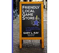 Friendly Local Game Store: A Five-Year Path to a Middle-Class Income