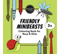 Friendly Minibeasts - Colouring Book for Boys & Girls on Cute Creepy Crawlies, Insects and Bugs!: Explore the world of butterflies, bugs, worms, ... bees, snails, flies, and ladybirds.