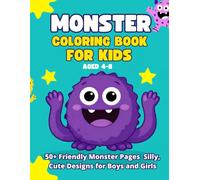 Friendly Monsters Coloring Book for Kids Ages 4-8: 50 Silly Monster Designs - Not Scary, Just Fun | Single-Sided Pages Stop Ink Bleed-Through | Ages 4-8