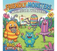 Friendly Monsters: Whimsical Wonders (My Big World)