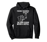 Friendly Reminder Squirrel Bird Feeder Needs Refill Cute Pullover Hoodie