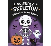 Friendly Skeleton Coloring Book For Kids Ages 4-8: 40 Fun Halloween Coloring Pages of Cute Skeletons In Fun Situations