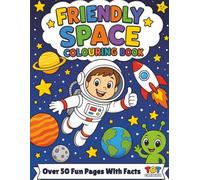 Friendly Space Colouring Book: Bold & Easy Space Colouring with a Fun Fact on Every Page (TOT Colours) (TOT Colours Friendly Colouring Books)