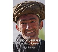 Friendly Steppes: A Silk Road Journey