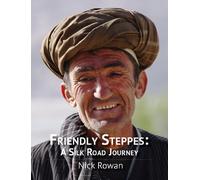 Friendly Steppes: a Silk Road Journey