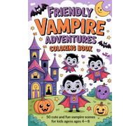 Friendly Vampire Adventures Coloring Book for Kids Ages 4-8: 50 Cute and Fun Not-Scary Vampire Scenes for Creative Kids