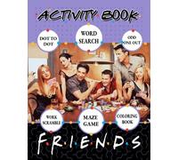 Friends Activity Book: A Great Book For Anyone Who Can’t Get Enough Of Friends To Play And Relax.