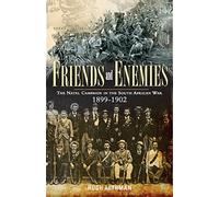 Friends and Enemies: The Natal Campaign in the South African War 1899-1902