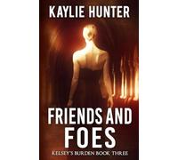 Friends and Foes: Volume 3 (Kelsey's Burden Series)