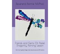 Friends and Gems Oil Pastel Dragonfly Painting Lesson: With Coloring Book Pages, Daily Devotionals and Affirmations