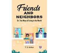 Friends and Neighbors Or, Two Ways of Living in the World