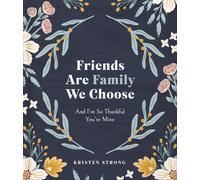 Friends Are Family We Choose: And I'm So Thankful You're Mine