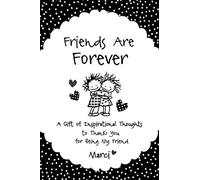 Friends Are Forever: A Gift of Inspirational Thoughts to Thank You for Being My Friend
