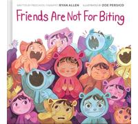 Friends Are Not for Biting (A Gentle Parenting Picture Book Series for Kids): A Gentle Parenting Guide