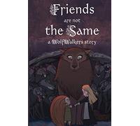 Friends are Not the Same: A Wolfwalkers Story (Wolfwalker Readers)