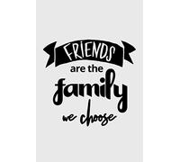 Friends are the family we choose: Friendship notebook - 6x9 inches - 110 pages - Ideal gift for friend - Write everything you want inside - soft cover ... as notebook, day book, journal, guest book…