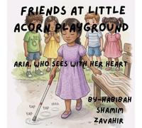 Friends at Little Acorn Playground: Aria , who sees with her heart
